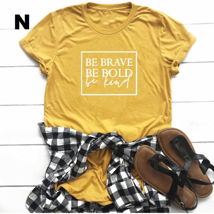 Be brave, be bold, be kind t-shirt