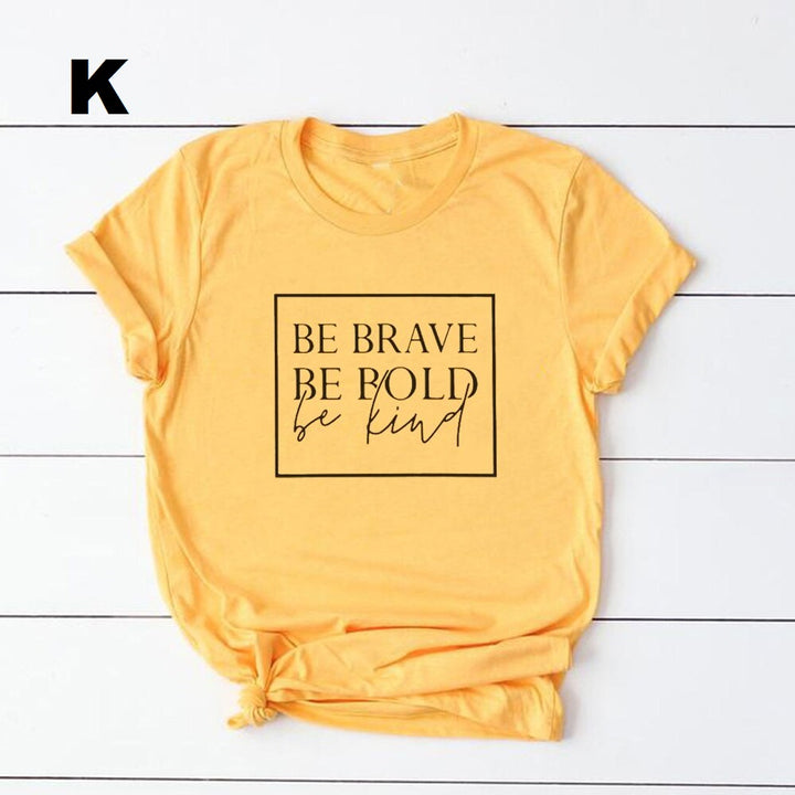 Be brave, be bold, be kind t-shirt