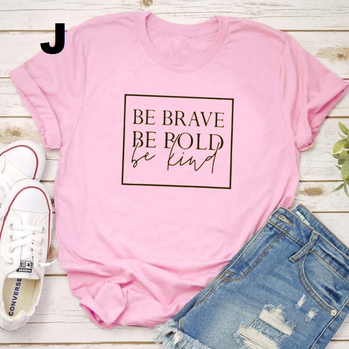 Be brave, be bold, be kind t-shirt